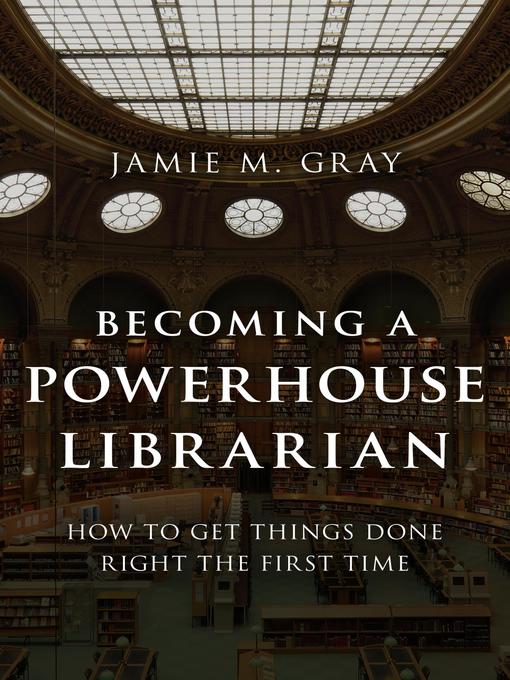 Title details for Becoming a Powerhouse Librarian by Jamie M. Gray - Available